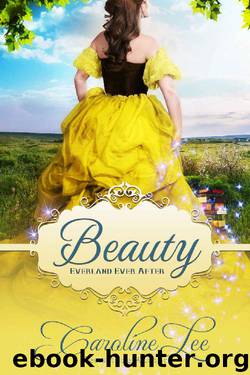 Beauty: an Everland Ever After Tale by Caroline Lee