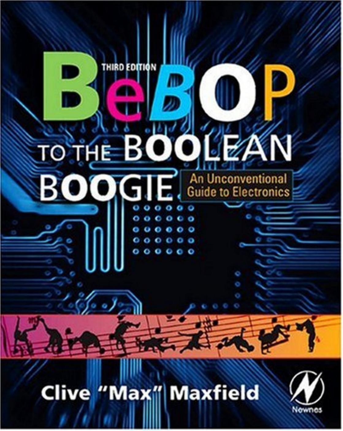 Bebop to the boolean boogie: an unconventional guide to electronics by Clive Maxfield