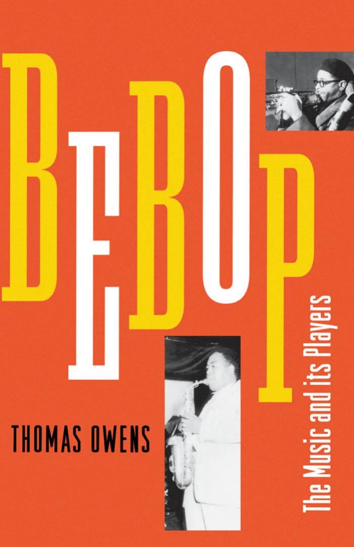 Bebop: The Music and Its Players by Thomas Owens