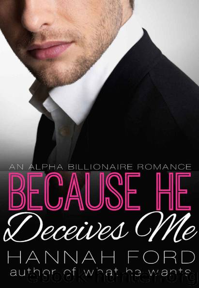 Because He Deceives Me (Because He Owns Me, Book Eight) (An Alpha Billionaire Romance) by Hannah Ford