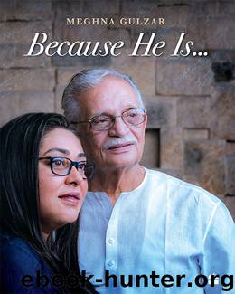 Because He Is... by Meghna Gulzar
