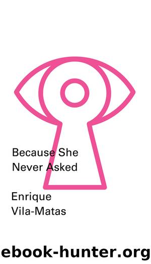 Because She Never Asked (New Directions Pearls) by Enrique Vila-Matas