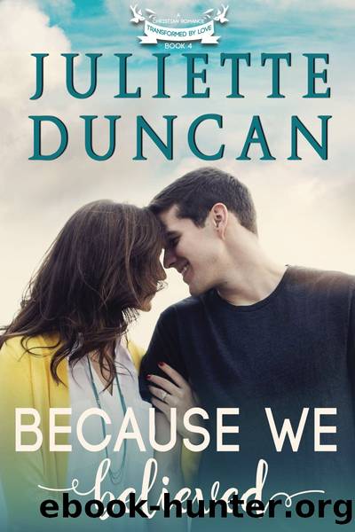 Because We Believed by Juliette Duncan