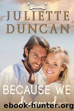 Because We Dreamed (Transformed By Love Series Book 3) by Juliette Duncan