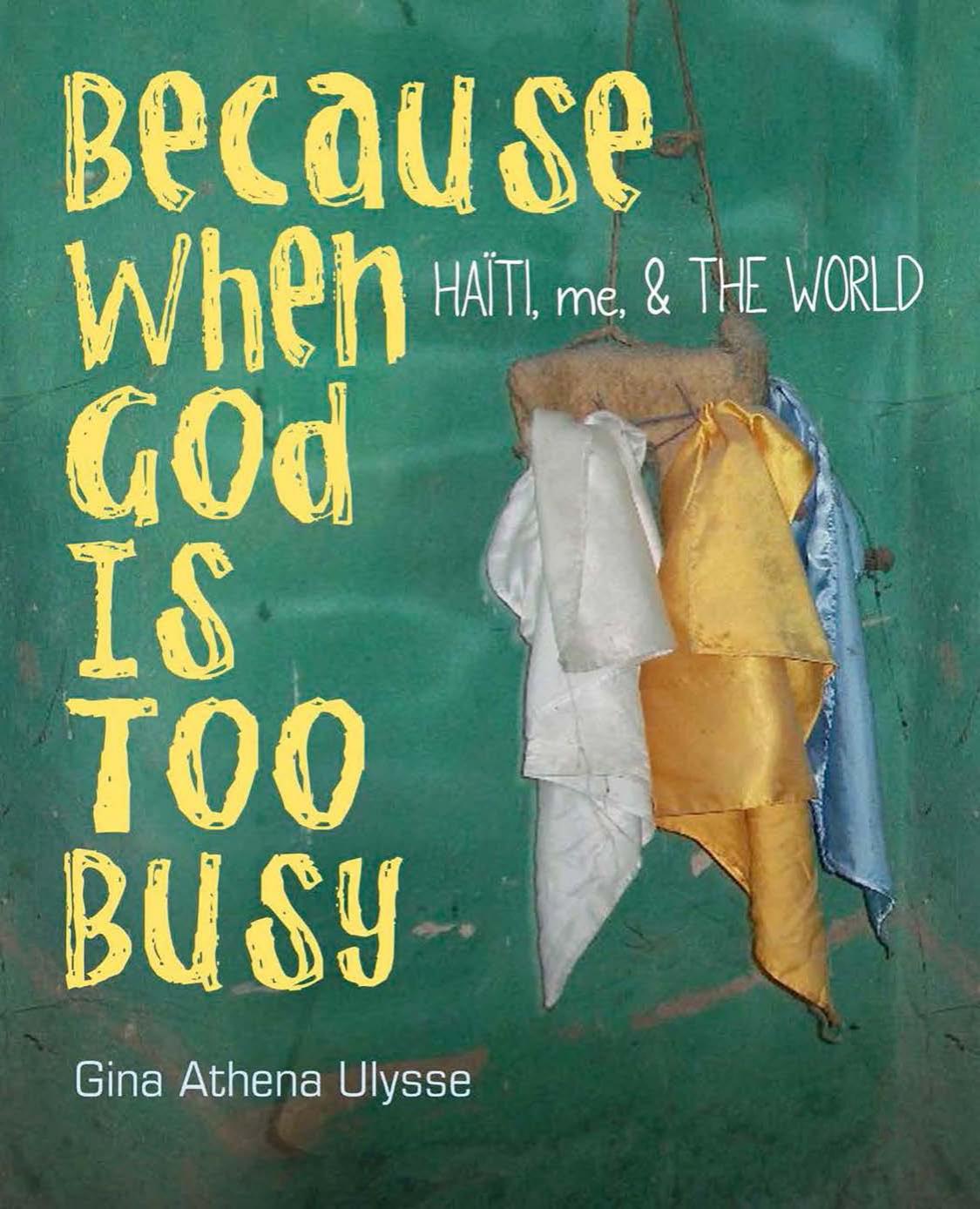 Because When God Is Too Busy by Ulysse Gina Athena;