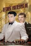 Because You Despise Me by J. S. Cook