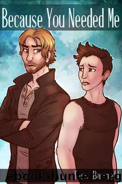 Because You Needed Me by Tess Barnett
