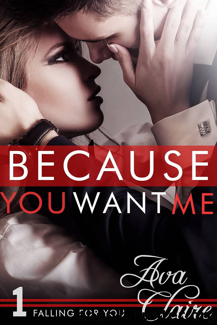 Because You Want Me by Ava Claire
