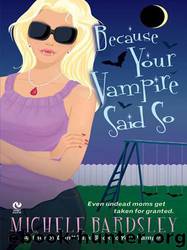 Because Your Vampire Said So by Michele Bardsley