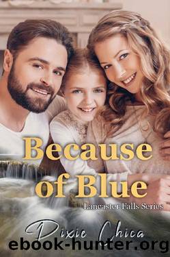 Because of Blue (Lancaster Falls Book 1) by Pixie Chica
