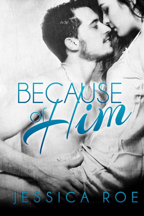 Because of Him by Jessica Roe