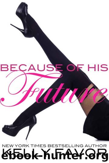 Because of His Future (For His Pleasure, Book 26) by Kelly Favor