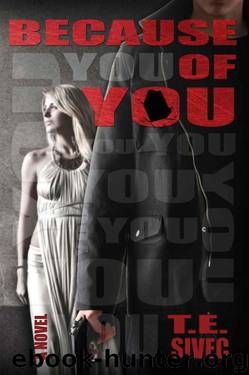 Because of You by T. E. Sivec