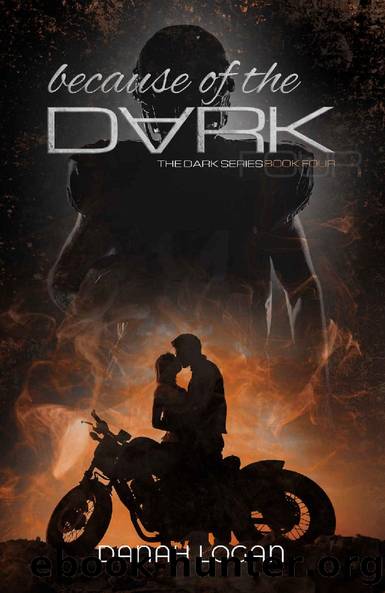 Because of the Dark: A Dark Standalone Romantic Suspense Novel (The Dark Series Book 4) by Danah Logan