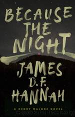 Because the Night by James D.F. Hannah