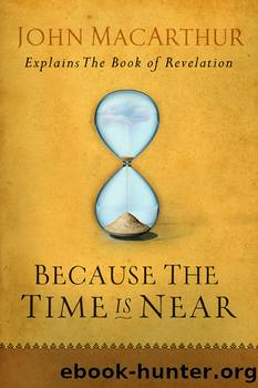Because the Time is Near by John MacArthur