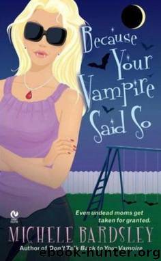 Because your vampire said so by Michele Bardsley