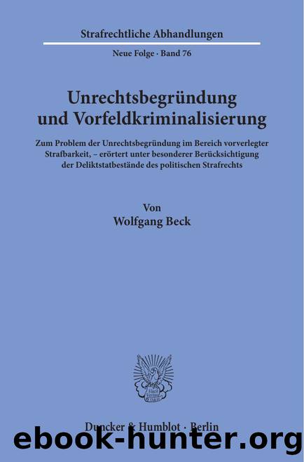 Beck by Unrechtsbegründung und Vorfeldkriminalisierung (9783428473816)
