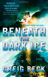 Beck, Greig - Alex Hunter - 01 - Beneath the Dark Ice by Beck Greig