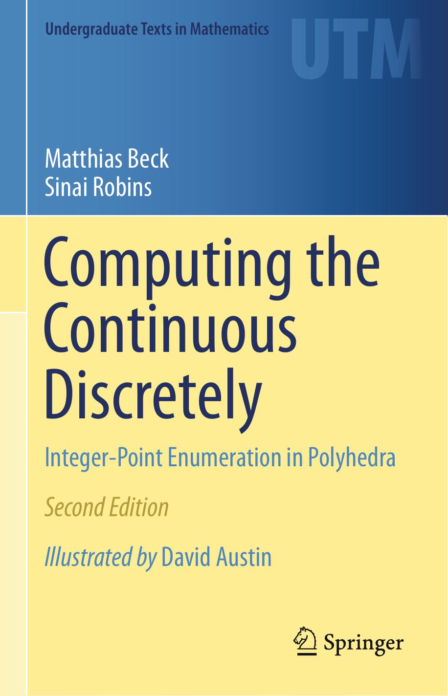 Beck, Matthias; Robins, Sinai (2015). Computing the Continuous Discretely Integer-point Enumeration in Polyhedra by Unknown