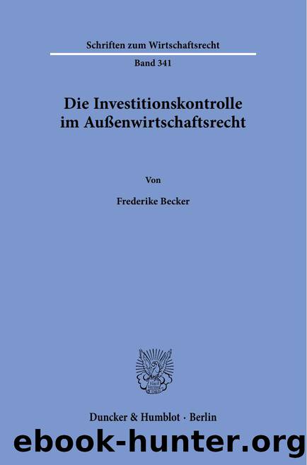 Becker by Die Investitionskontrolle im Außenwirtschaftsrecht (9783428587049)
