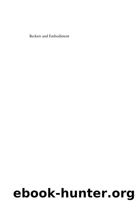 Beckett and Embodiment: Body, Space, Agency by Amanda M. Dennis