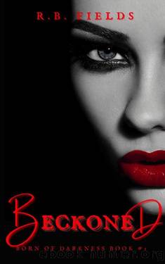 Beckoned: Born of Darkness (Book 1) by R. B. Fields
