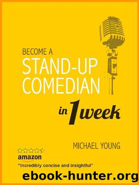 Become A Stand-Up Comedian in 1 Week: Learn the Secrets of Stand-Up Comedy by Michael Young