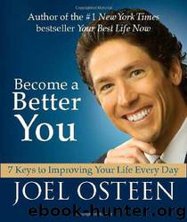 Become a Better You: 7 Keys to Improving Your Life Every Day by Joel Osteen
