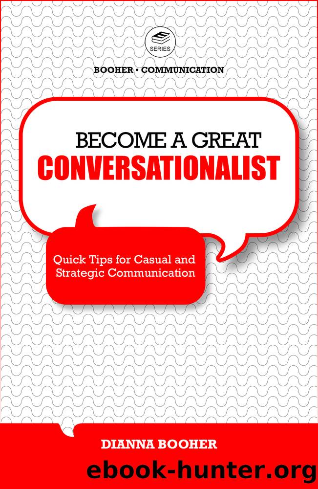 Become a Great Conversationalist by Dianna Booher