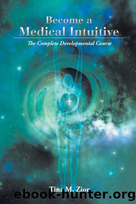 Become a Medical Intuitive: Complete Developmental Course by Tina M. Zion