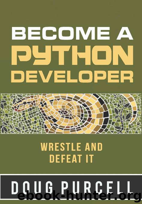 Become a Python Developer: Wrestle and Defeat It by Doug Purcell