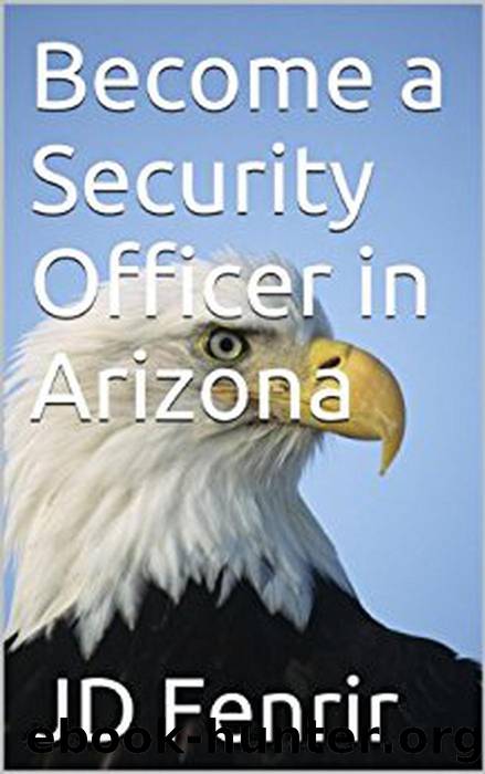 Become a Security Officer in Arizona by JD Fenrir