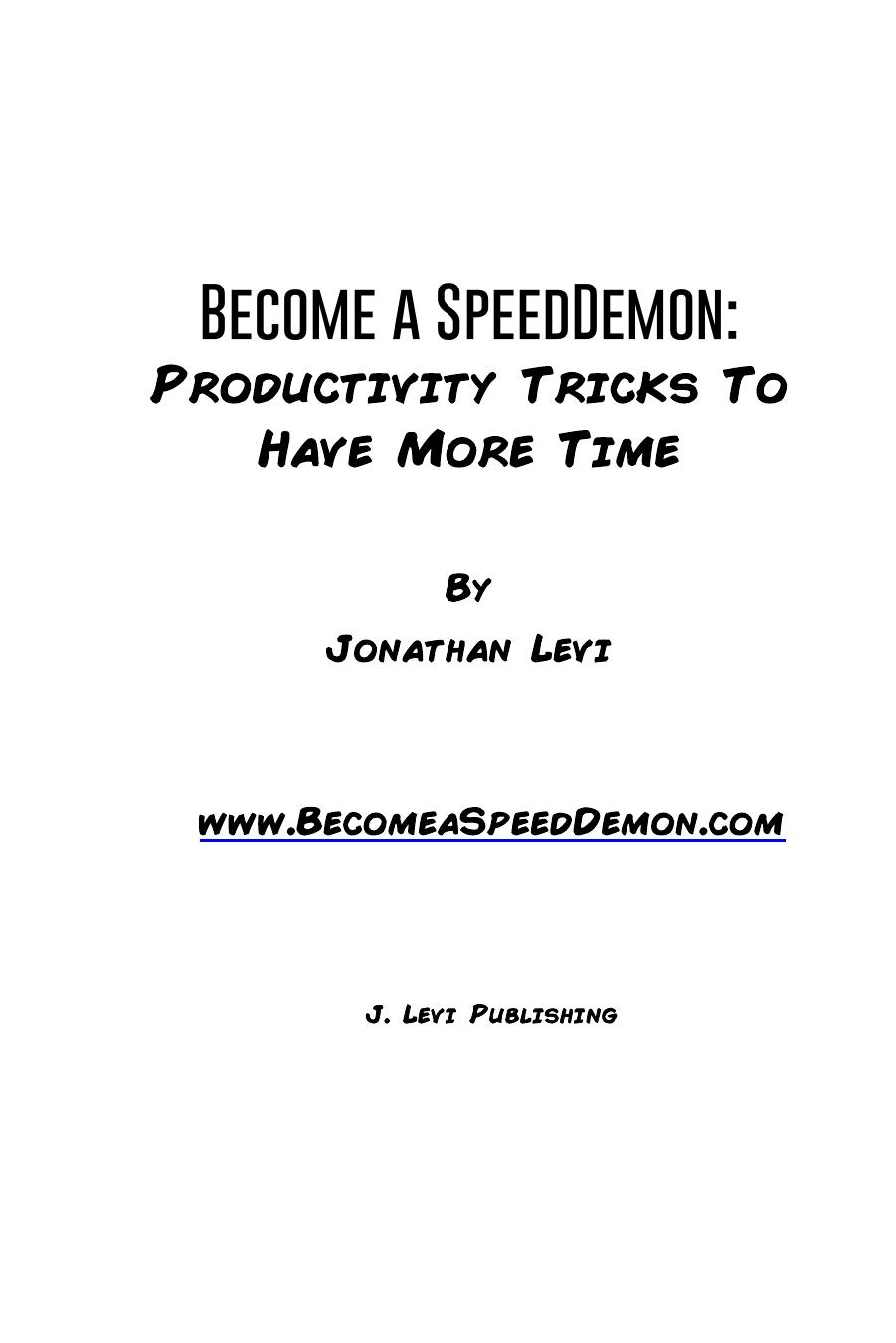 Become a SpeedDemon: Productivity & Automation Hacks to Have More Time by Jonathan Levi