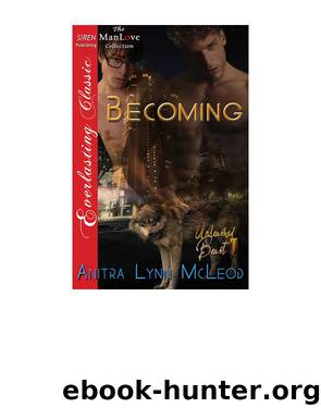 Becoming [Unleashed Beast 1] (Siren Publishing Everlasting Classic ManLove) by Anitra Lynn McLeod