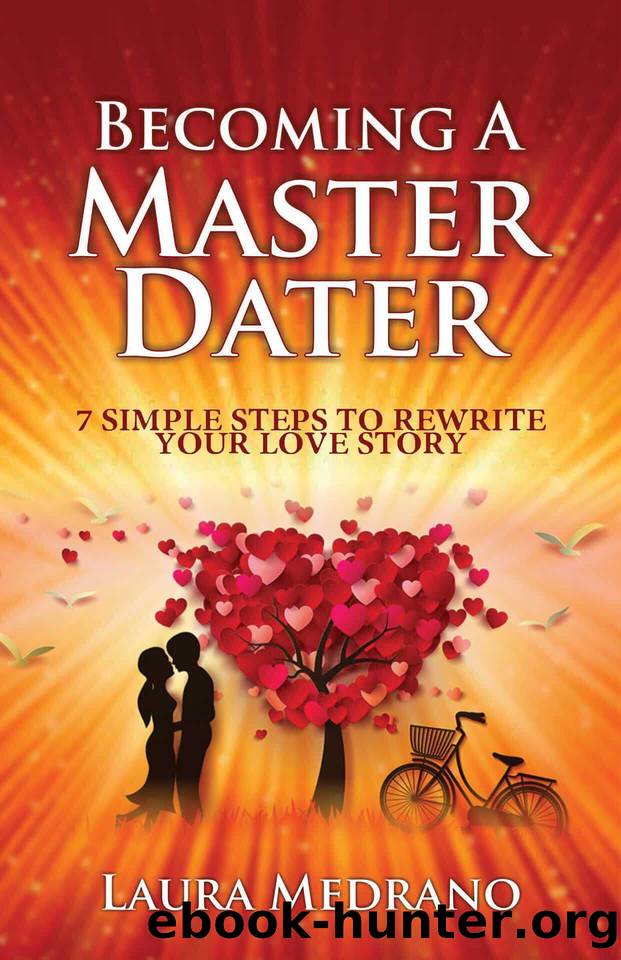 Becoming A Master Dater: 7 Simple Steps To Rewrite Your Love Story by Medrano Laura