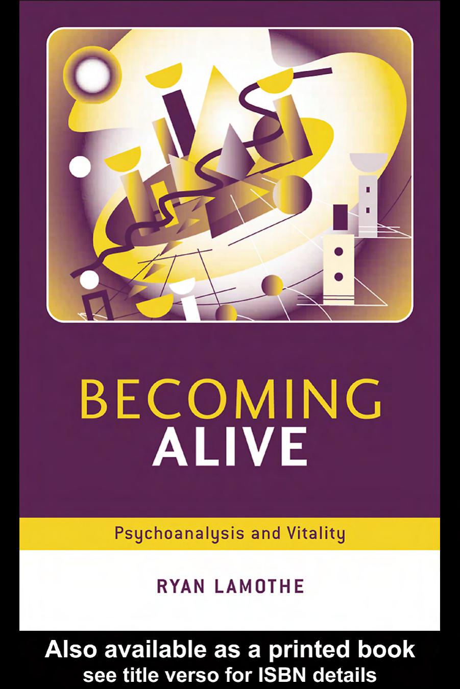 Becoming Alive: Psychoanalysis and Vitality by RYAN LAMOTHE