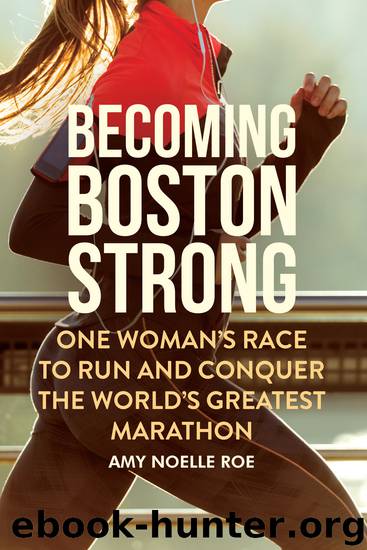 Becoming Boston Strong by Amy Noelle Roe