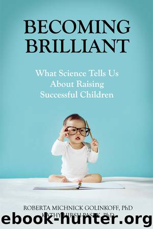 Becoming Brilliant: What Science Tells Us About Raising Successful Children (APA Lifetools: Books for the General Public) by Roberta Michnick Golinkoff & Kathy Hirsh-Pasek