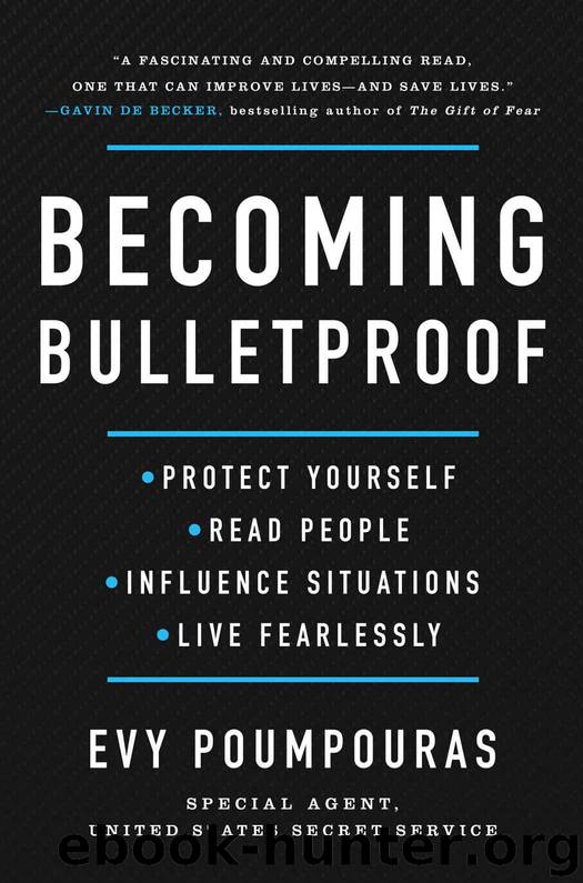 Becoming Bulletproof: Protect Yourself, Read People, Influence Situations, and Live Fearlessly by Poumpouras Evy