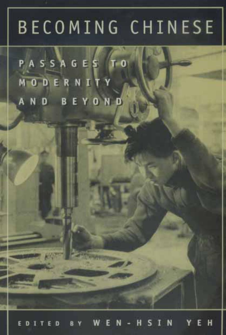 Becoming Chinese: Passages to Modernity and Beyond (Studies on China) by Wen-hsin Yeh