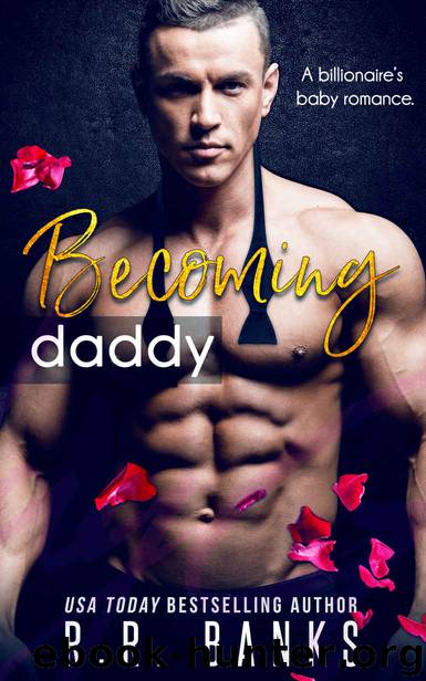 Becoming Daddy: A Billionaire's Baby Romance by Banks R.R