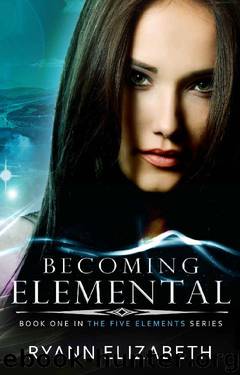 Becoming Elemental (The Five Elements Series Book 1) by Ryann Elizabeth