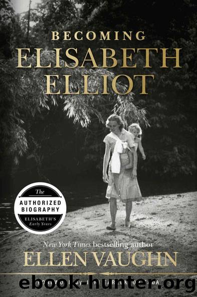 Becoming Elisabeth Elliot by Ellen Vaughn