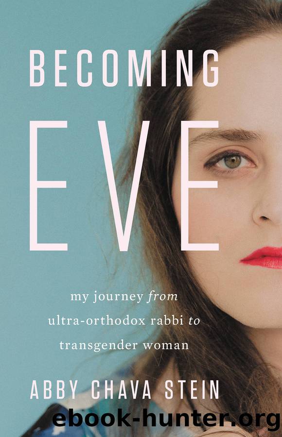 Becoming Eve: My Journey From Ultra-Orthodox Rabbi to Transgender Woman by Abby Chava Stein