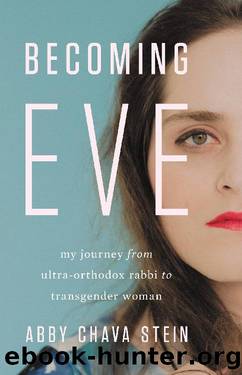 Becoming Eve: My Journey from Ultra-Orthodox Rabbi to Transgender Woman by Abby Stein