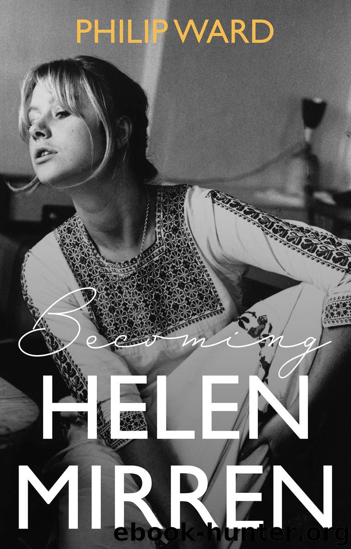 Becoming Helen Mirren by Philip Ward