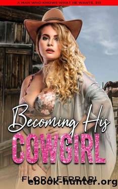 Becoming His Cowgirl: A Steamy Standalone Instalove Romance by Flora Ferrari