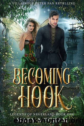 Becoming Hook: A Villainous Peter Pan Retelling (Legends of Neverland Book 1) by Mary Mecham