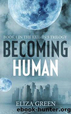 Becoming Human: A Dystopian Post Apocalyptic Novel (The Exilon 5 Trilogy Book 1) by Green Eliza